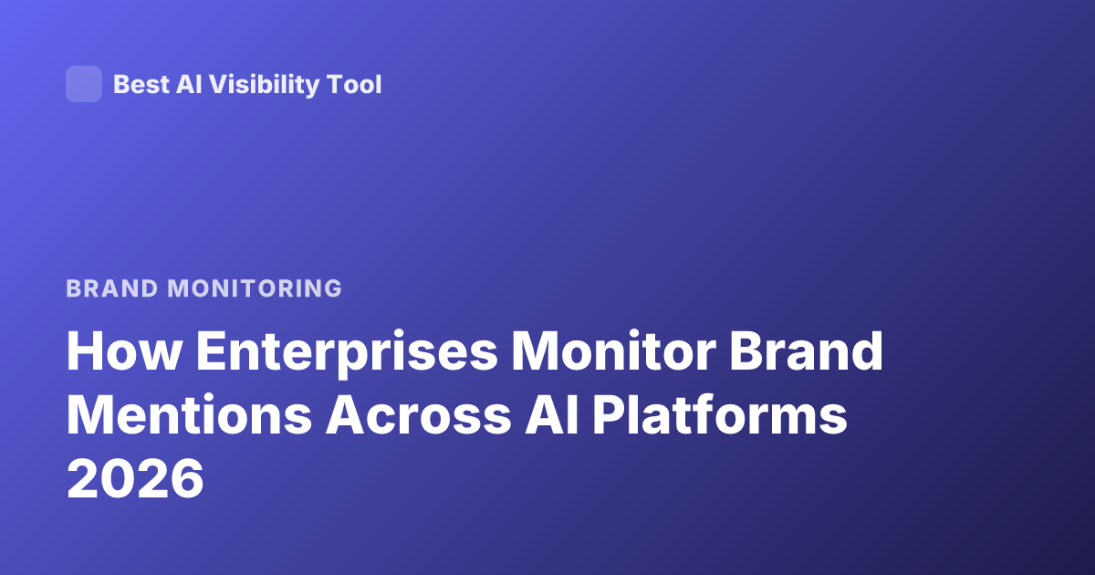 How Enterprises Monitor Brand Mentions Across AI Platforms 2026