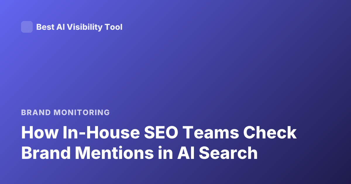 How In-House SEO Teams Check Brand Mentions in AI Search