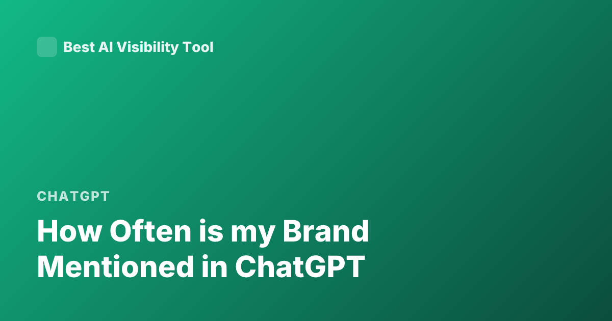 How Often is my Brand Mentioned in ChatGPT