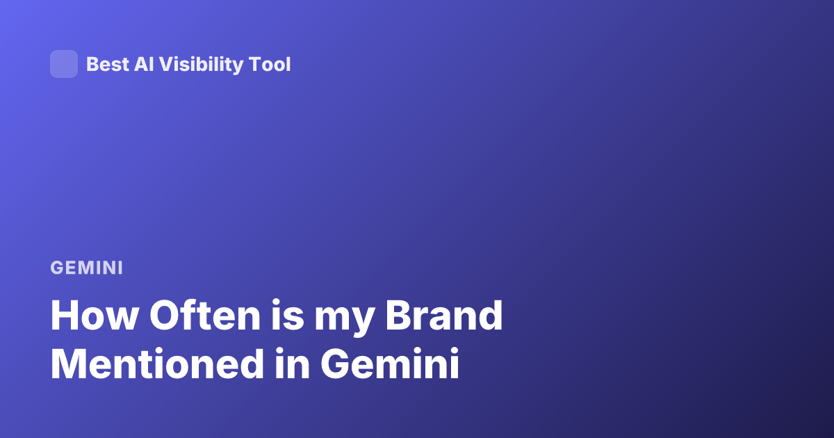 How Often is my Brand Mentioned in Gemini