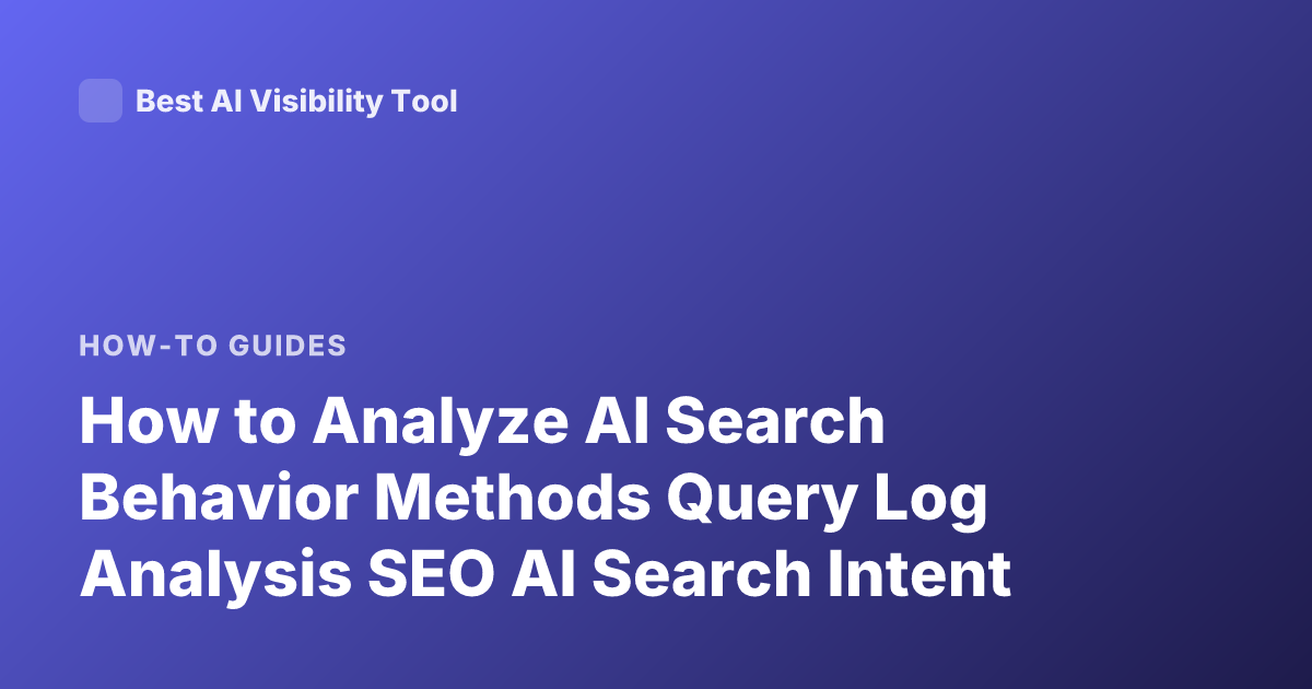 How to Analyze AI Search Behavior Methods Query Log Analysis SEO AI Search Intent