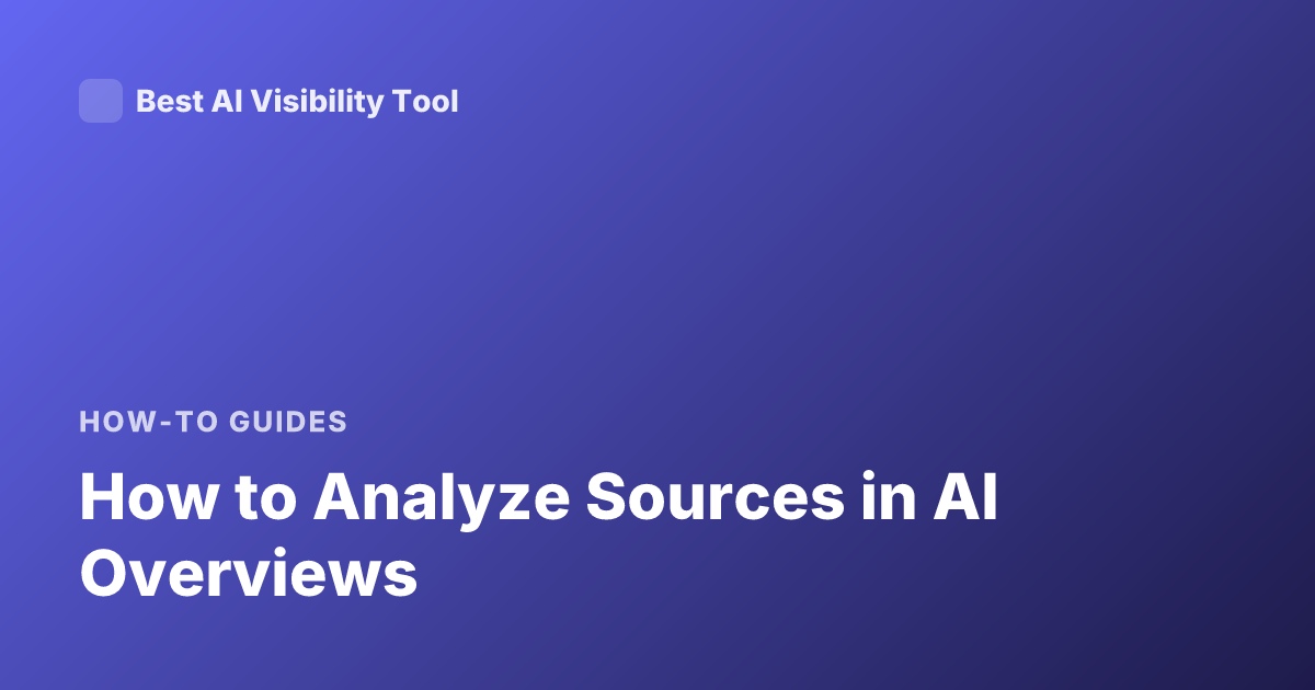 How to Analyze Sources in AI Overviews