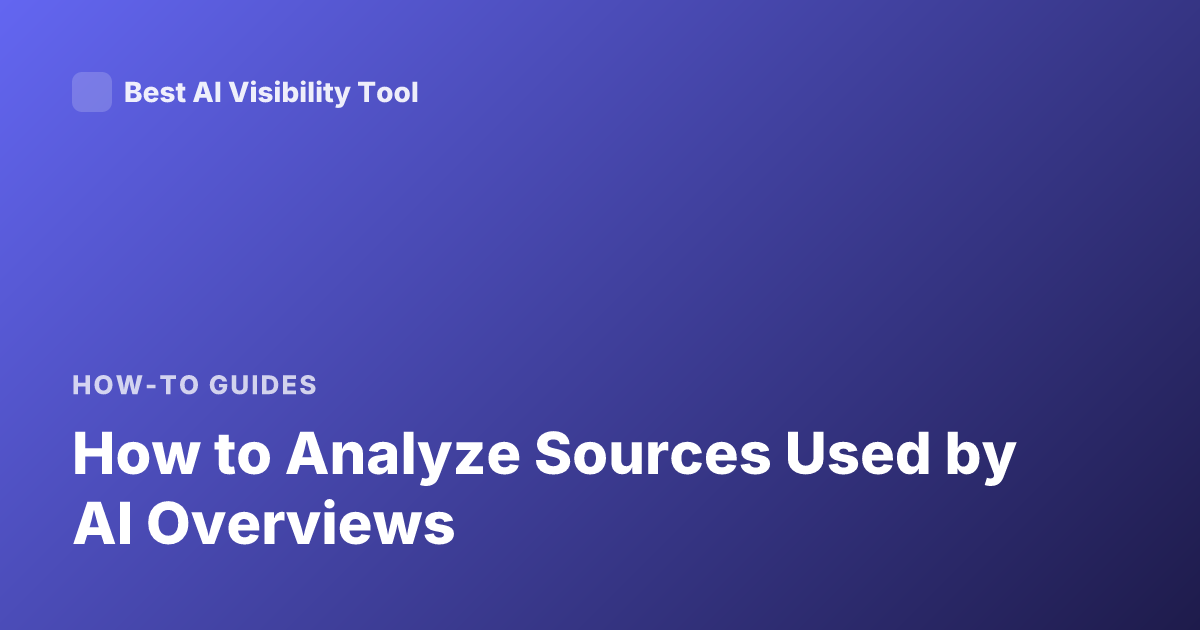 How to Analyze Sources Used by AI Overviews