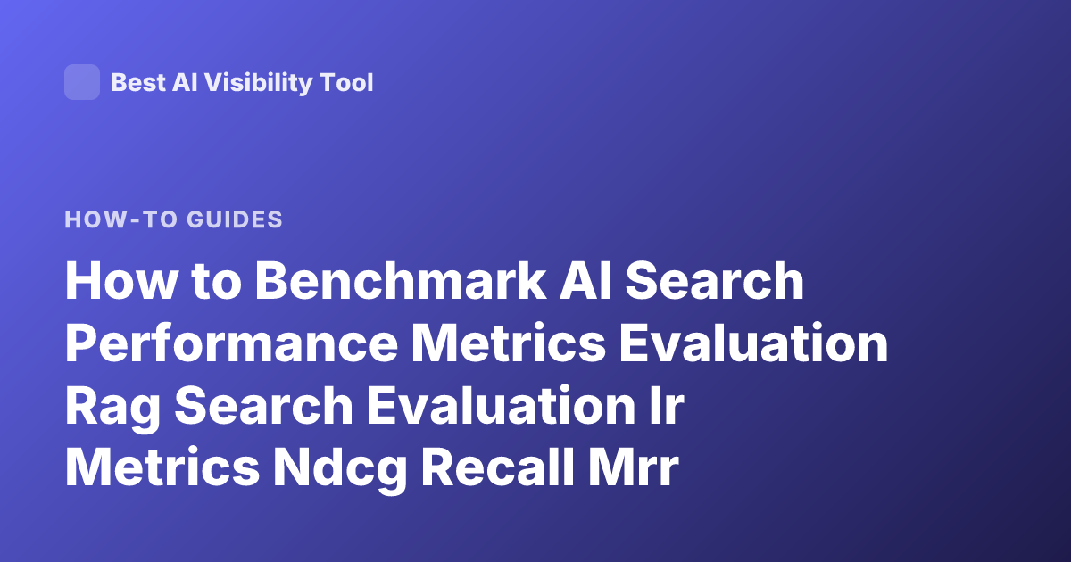 How to Benchmark AI Search Performance Metrics Evaluation Rag Search Evaluation Ir Metrics Ndcg Recall Mrr
