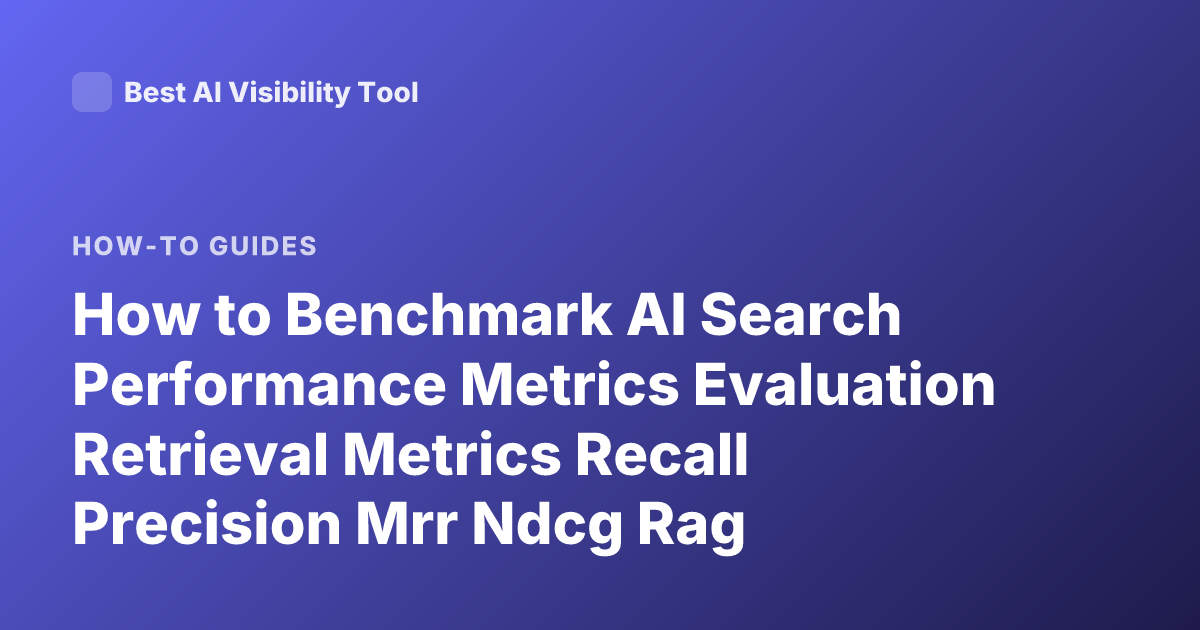 How to Benchmark AI Search Performance Metrics Evaluation Retrieval Metrics Recall Precision Mrr Ndcg Rag Evaluation