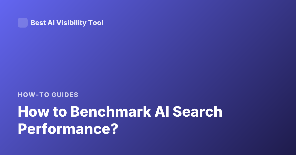 How to Benchmark AI Search Performance?