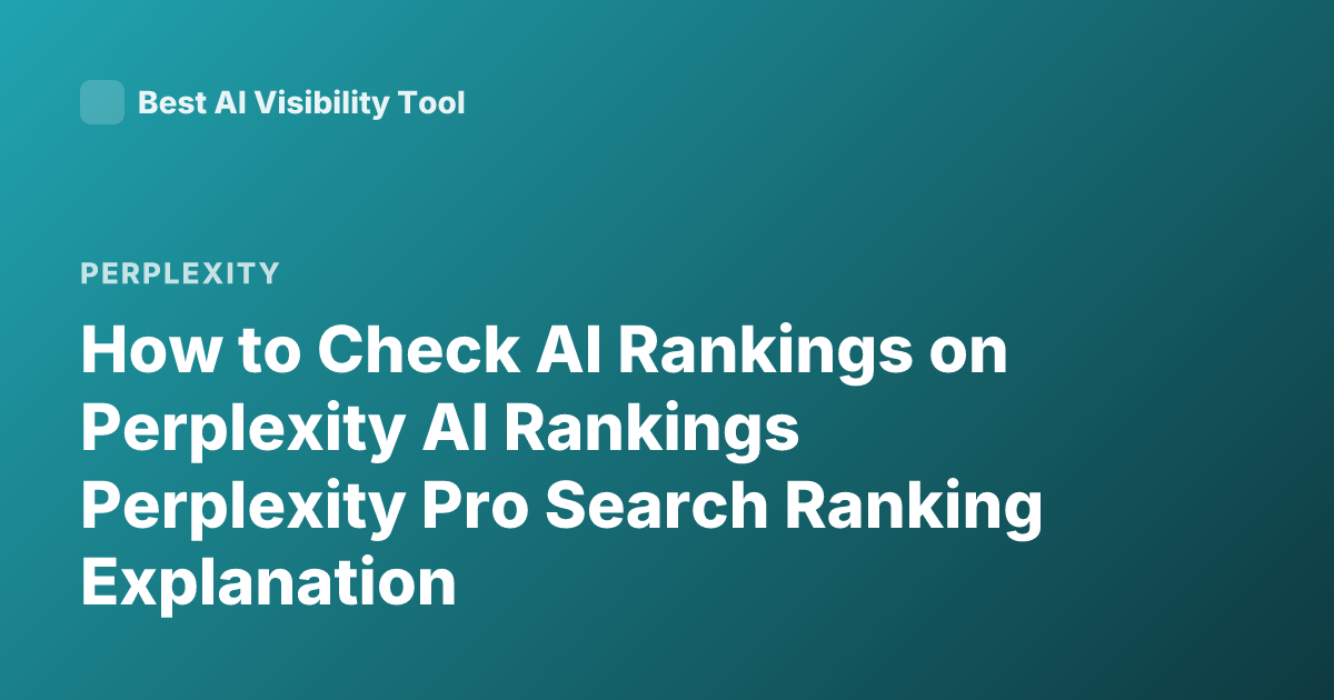 How to Check AI Rankings on Perplexity AI Rankings Perplexity Pro Search Ranking Explanation