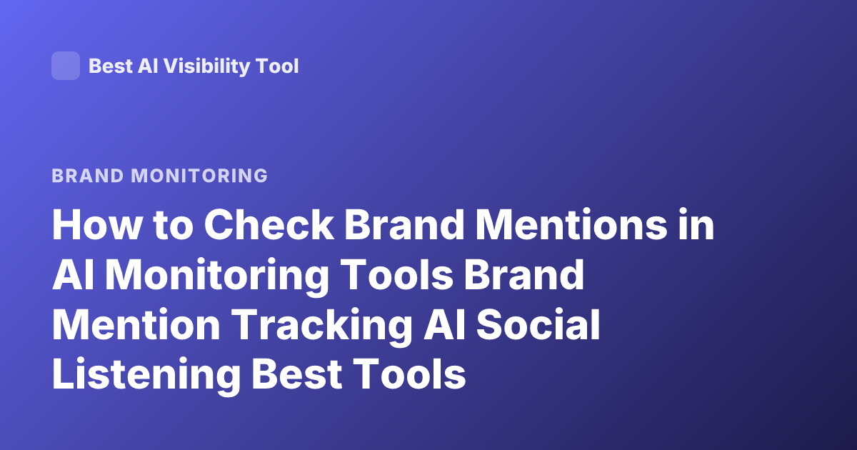 How to Check Brand Mentions in AI Monitoring Tools Brand Mention Tracking AI Social Listening Best Tools