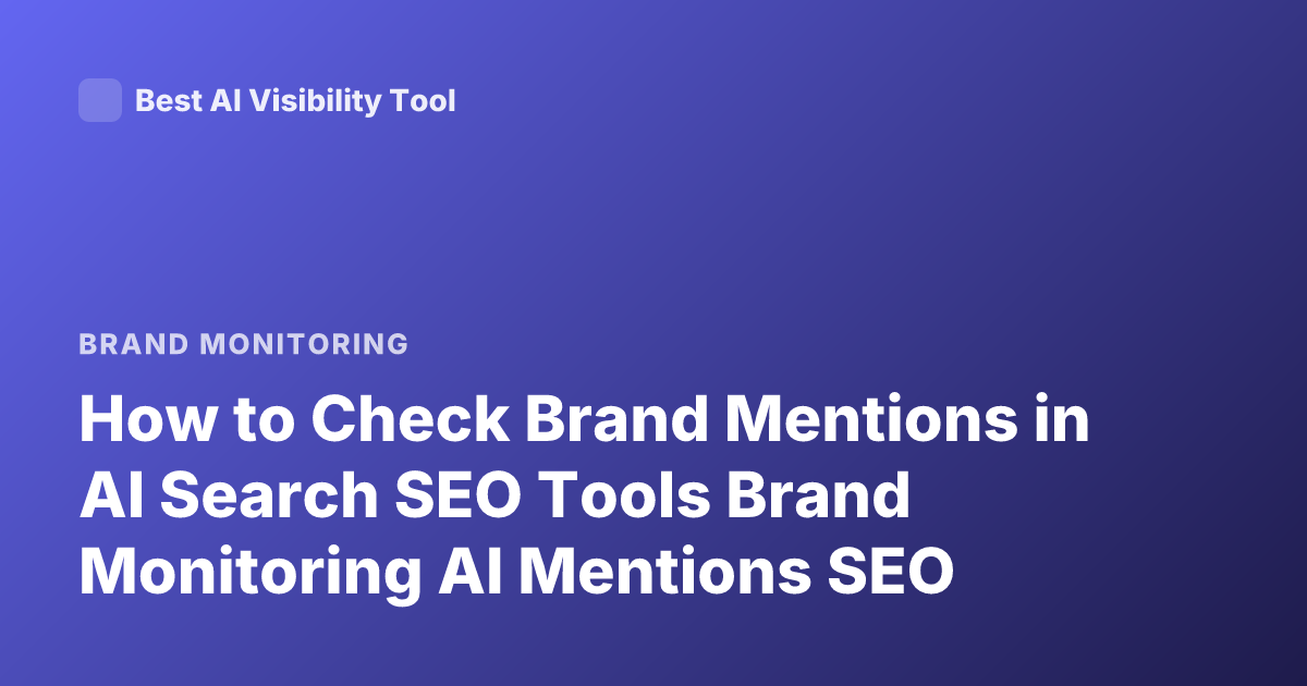 How to Check Brand Mentions in AI Search SEO Tools Brand Monitoring AI Mentions SEO