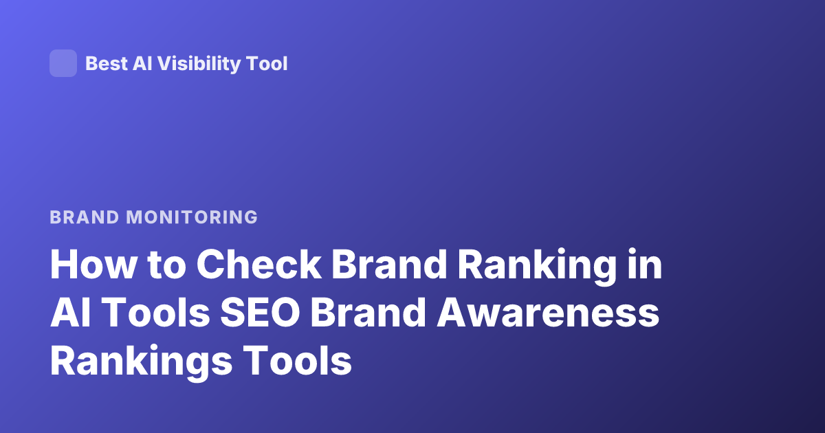 How to Check Brand Ranking in AI Tools SEO Brand Awareness Rankings Tools