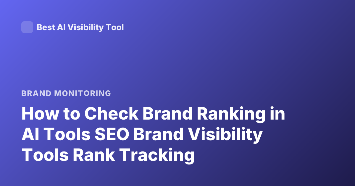 How to Check Brand Ranking in AI Tools SEO Brand Visibility Tools Rank Tracking