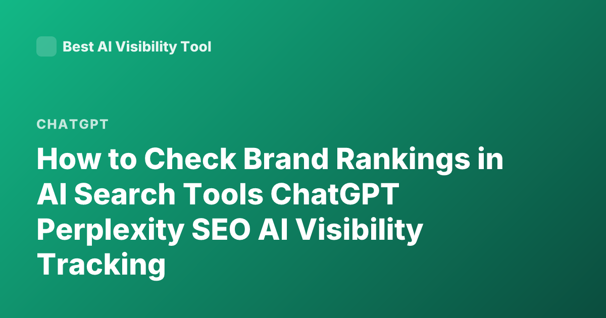 How to Check Brand Rankings in AI Search Tools ChatGPT Perplexity SEO AI Visibility Tracking