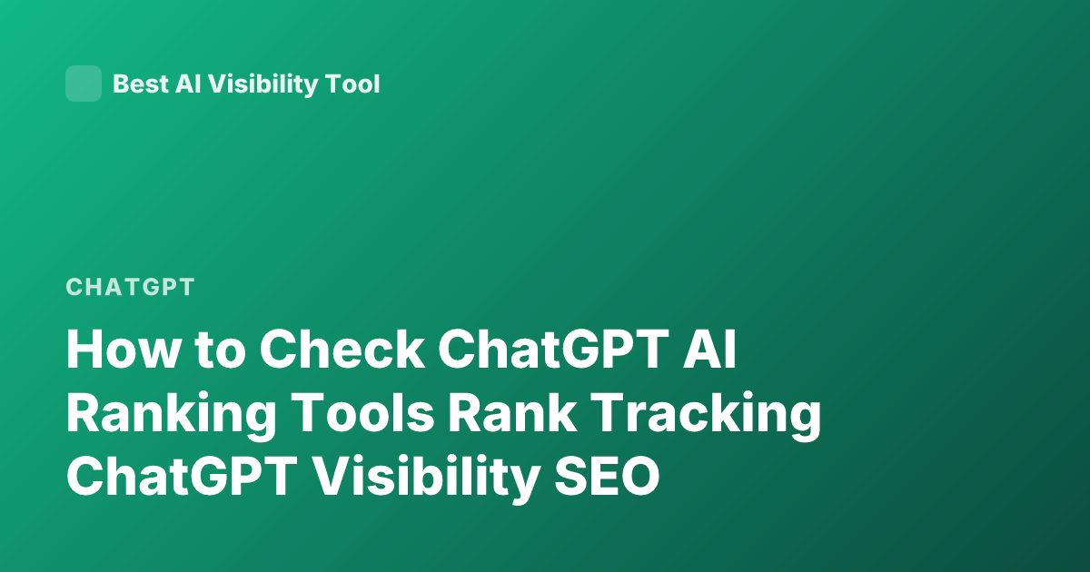 How to Check ChatGPT AI Ranking Tools Rank Tracking ChatGPT Visibility SEO