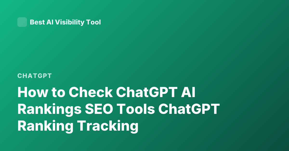 How to Check ChatGPT AI Rankings SEO Tools ChatGPT Ranking Tracking