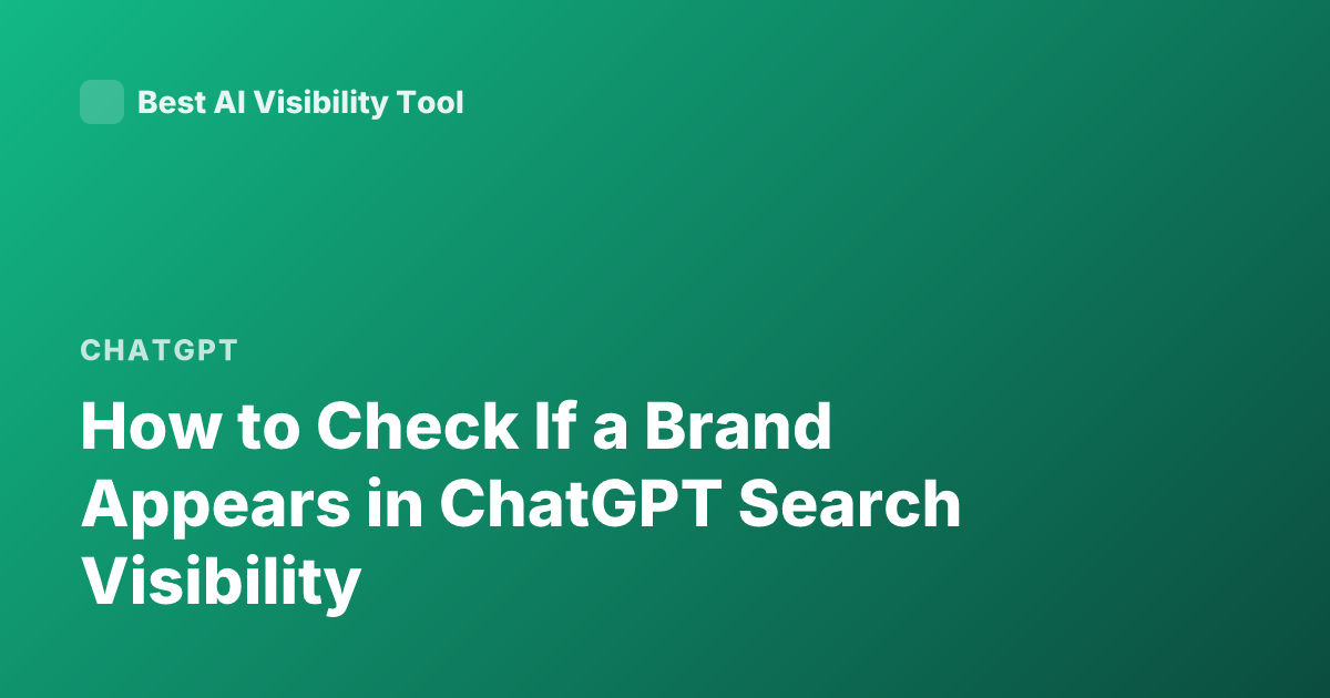 How to Check If a Brand Appears in ChatGPT Search Visibility