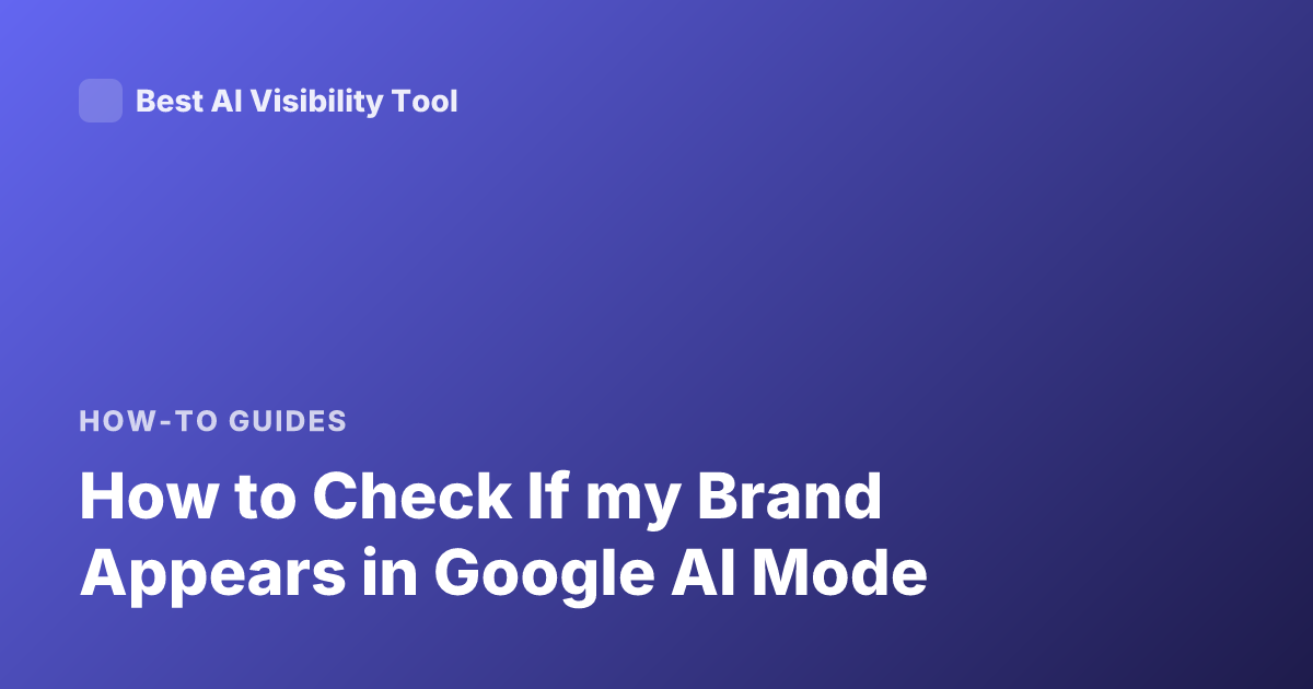 How to Check If my Brand Appears in Google AI Mode