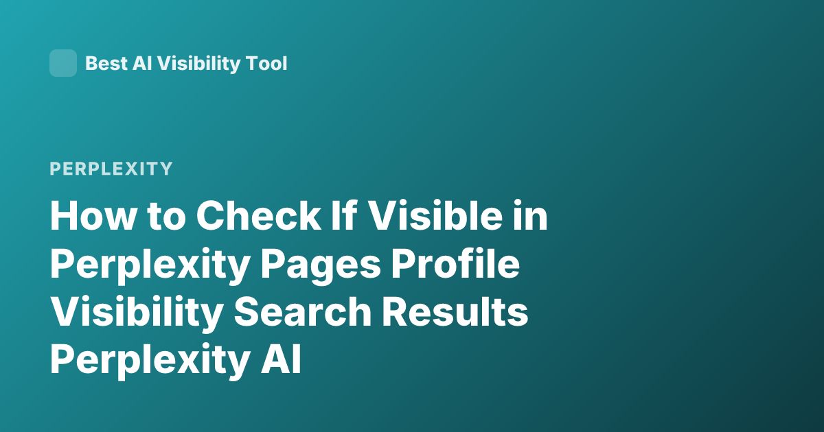 How to Check If Visible in Perplexity Pages Profile Visibility Search Results Perplexity AI