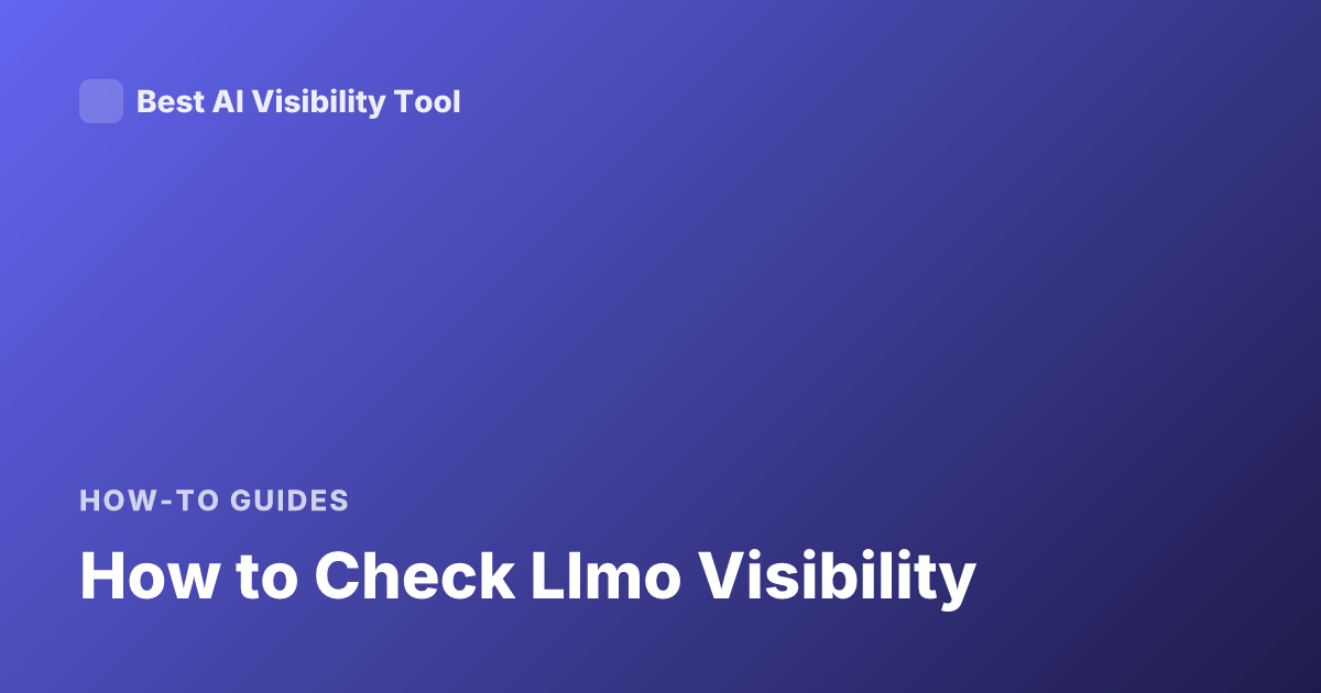 How to Check Llmo Visibility