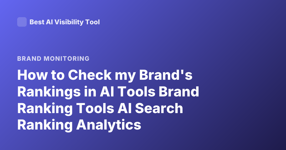 How to Check my Brand's Rankings in AI Tools Brand Ranking Tools AI Search Ranking Analytics