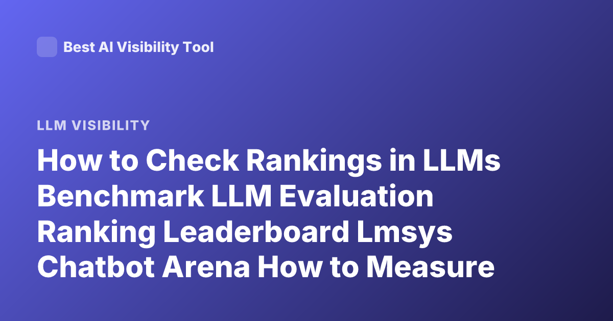 How to Check Rankings in LLMs Benchmark LLM Evaluation Ranking Leaderboard Lmsys Chatbot Arena How to Measure LLM Ranking