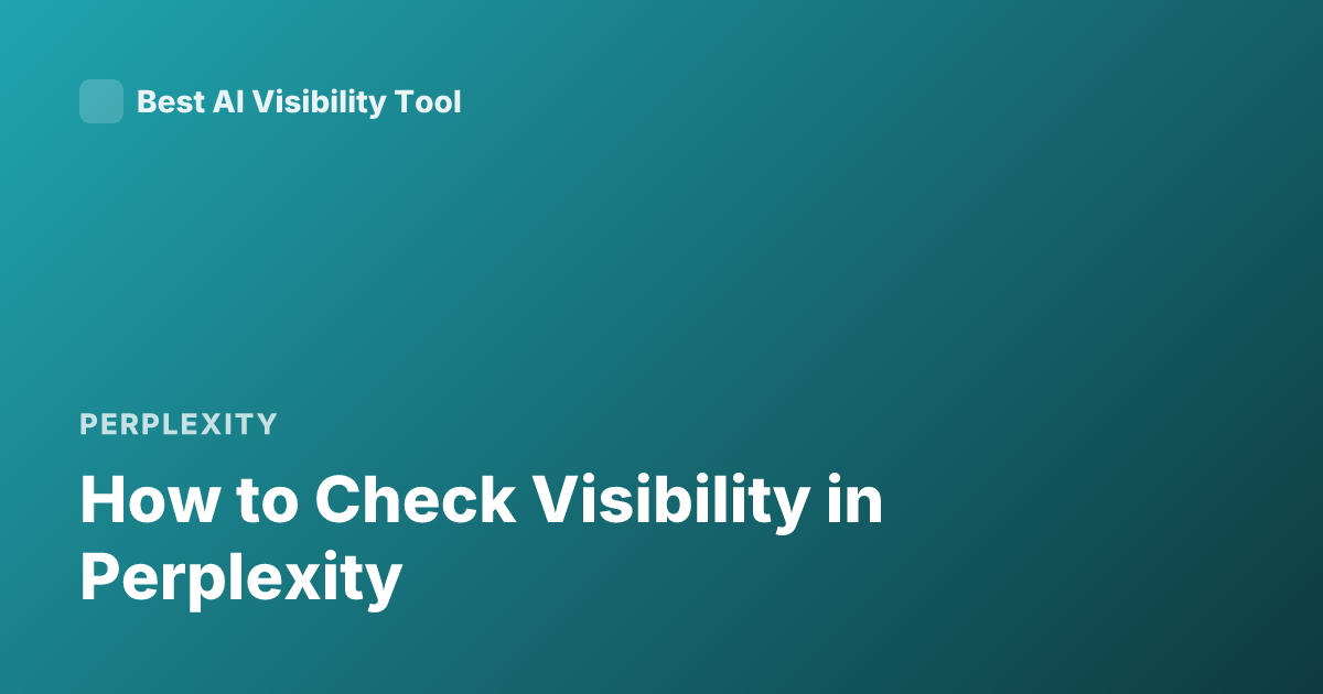 How to Check Visibility in Perplexity