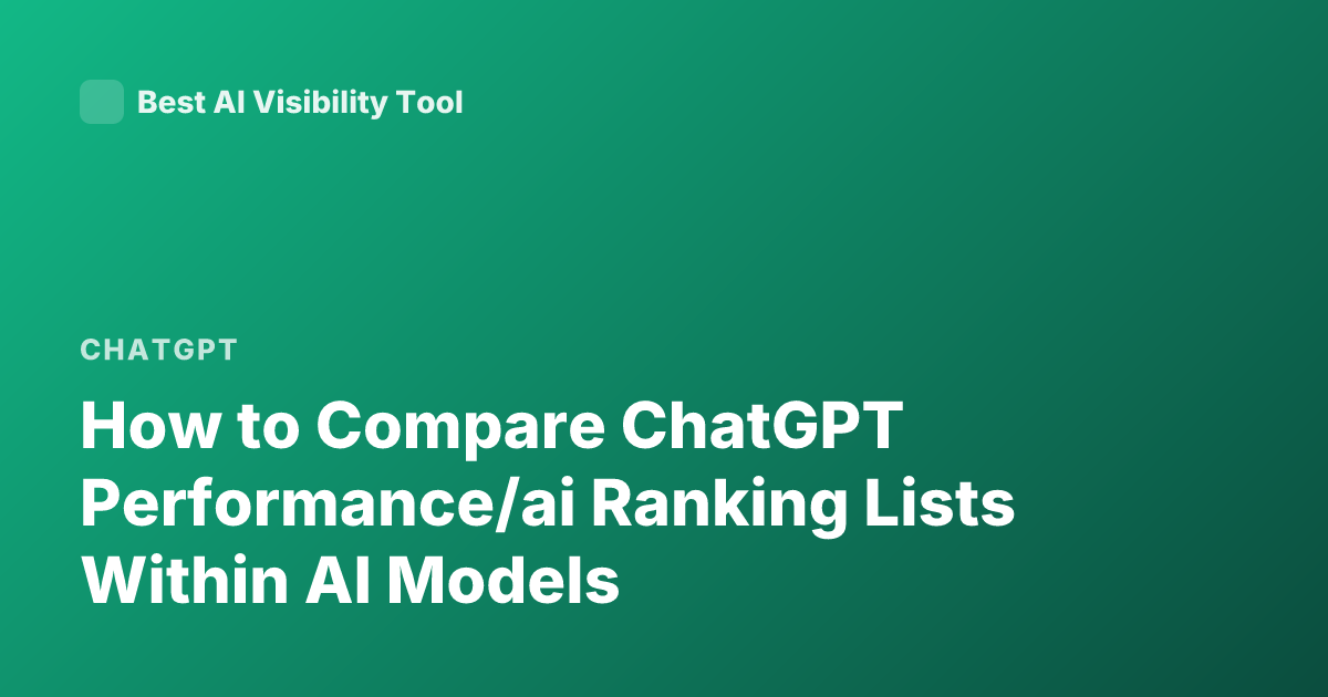 How to Compare ChatGPT Performance/ai Ranking Lists Within AI Models