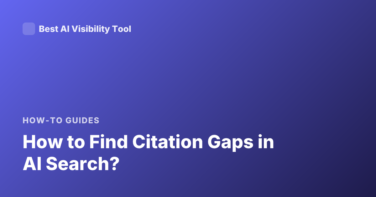 How to Find Citation Gaps in AI Search?