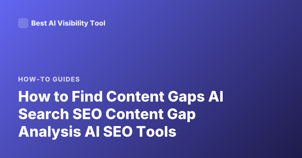 How to Find Content Gaps AI Search SEO Content Gap Analysis AI SEO Tools