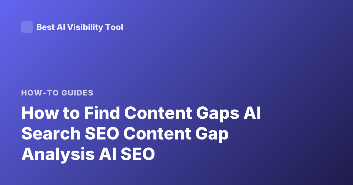 How to Find Content Gaps AI Search SEO Content Gap Analysis AI SEO
