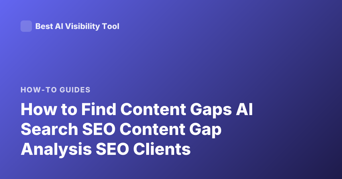 How to Find Content Gaps AI Search SEO Content Gap Analysis SEO Clients