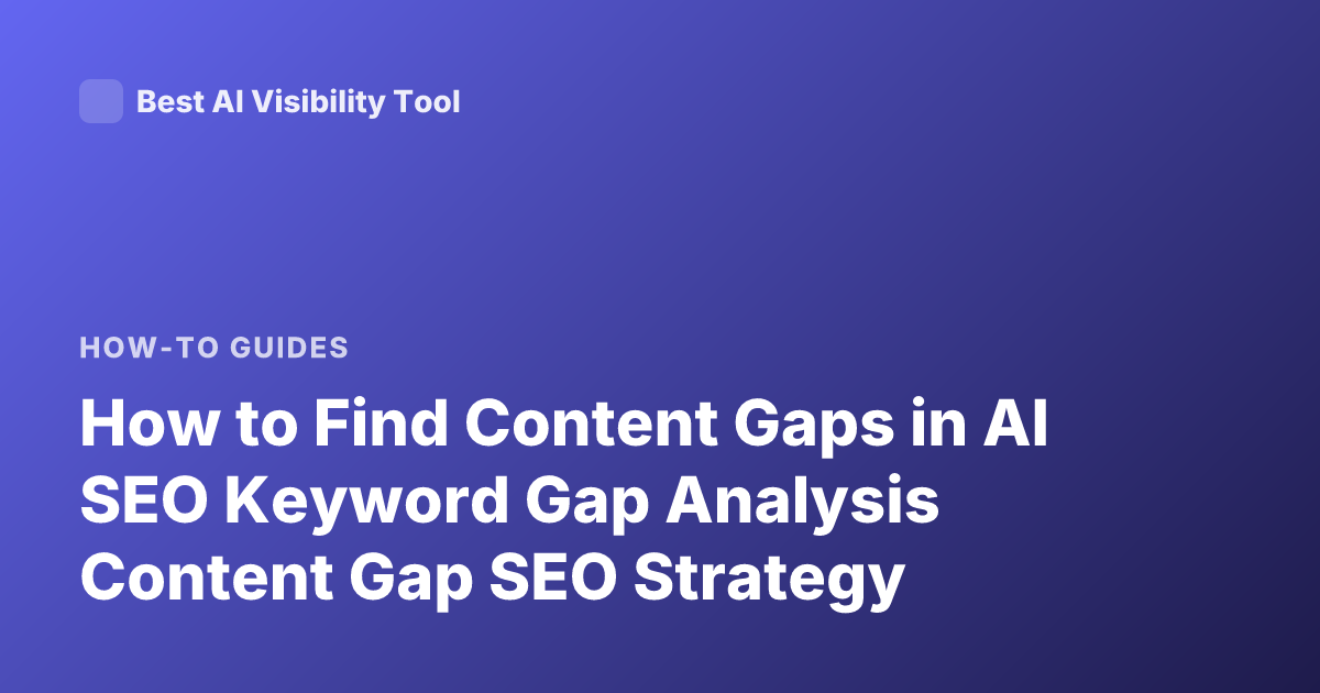 How to Find Content Gaps in AI SEO Keyword Gap Analysis Content Gap SEO Strategy