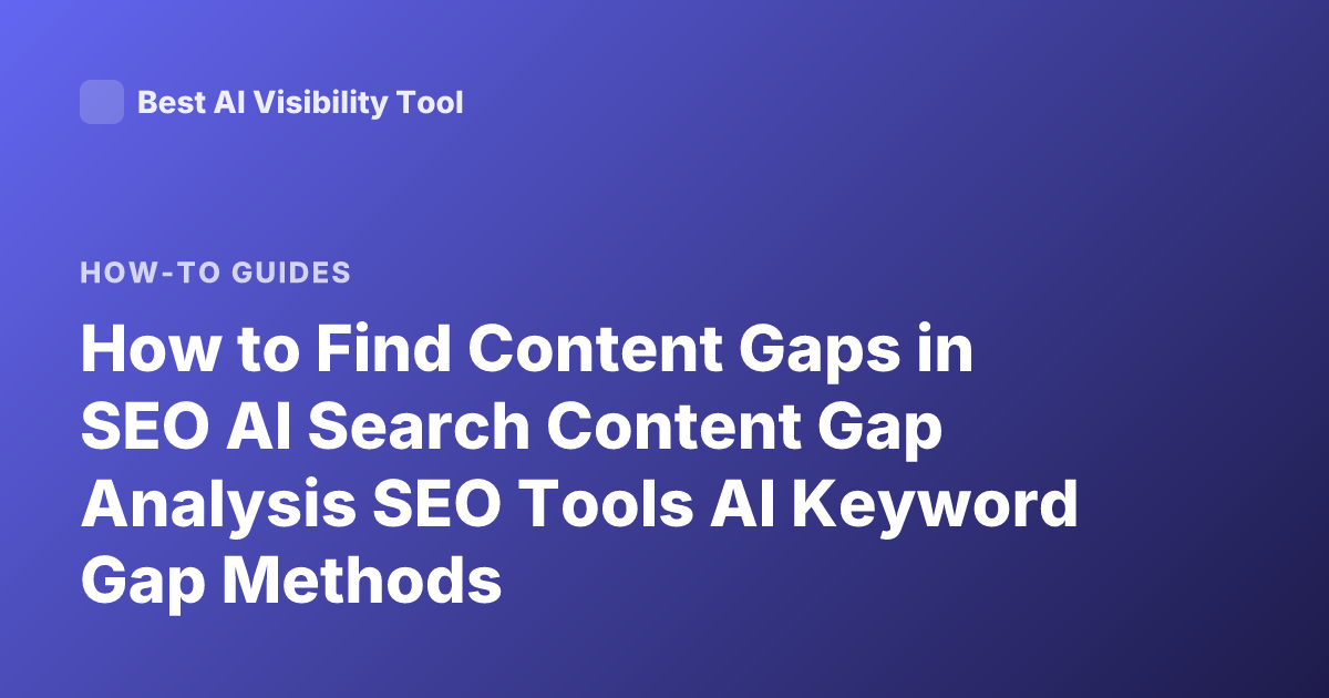 How to Find Content Gaps in SEO AI Search Content Gap Analysis SEO Tools AI Keyword Gap Methods