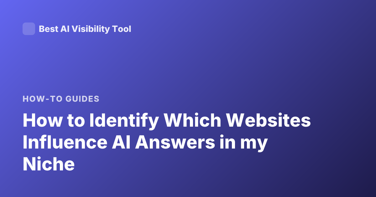 How to Identify Which Websites Influence AI Answers in my Niche