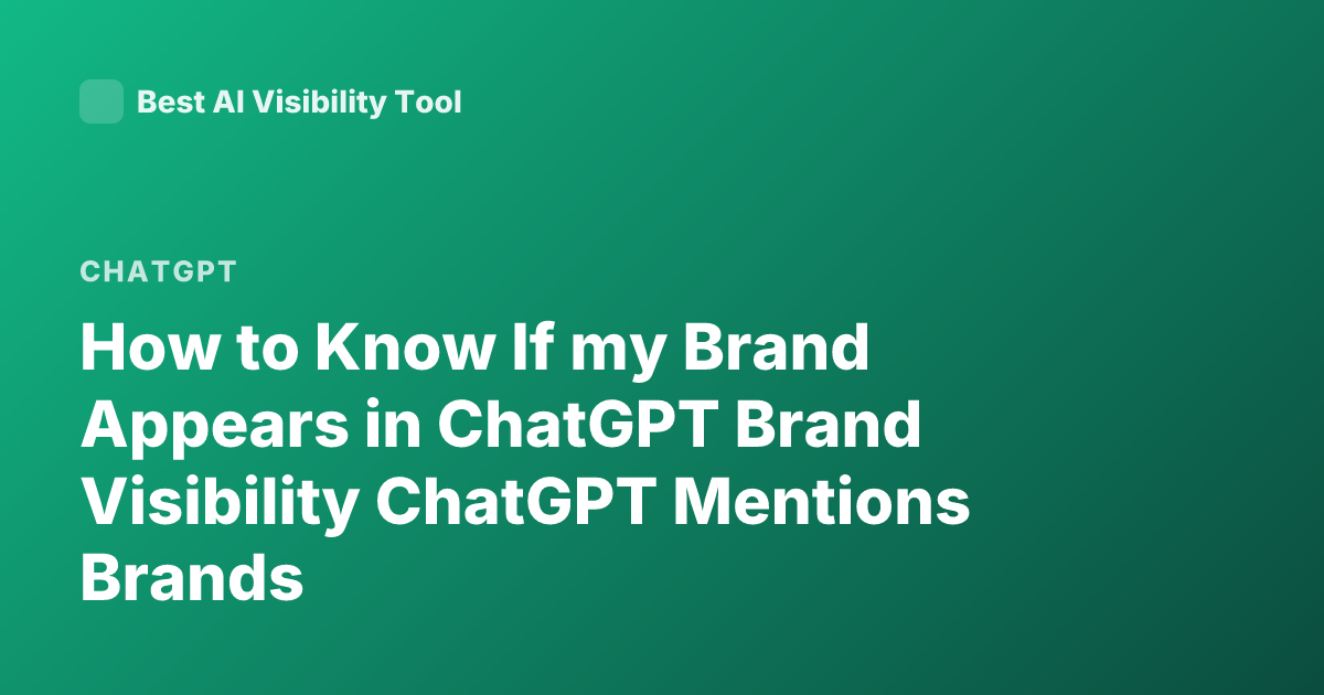 How to Know If my Brand Appears in ChatGPT Brand Visibility ChatGPT Mentions Brands