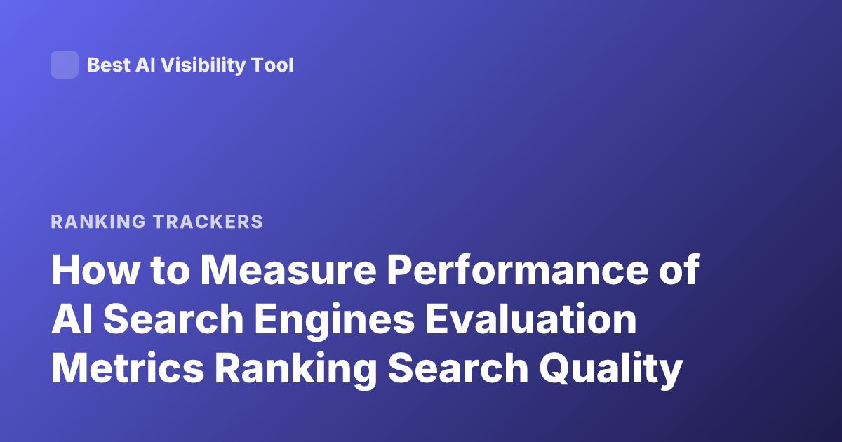 How to Measure Performance of AI Search Engines Evaluation Metrics Ranking Search Quality