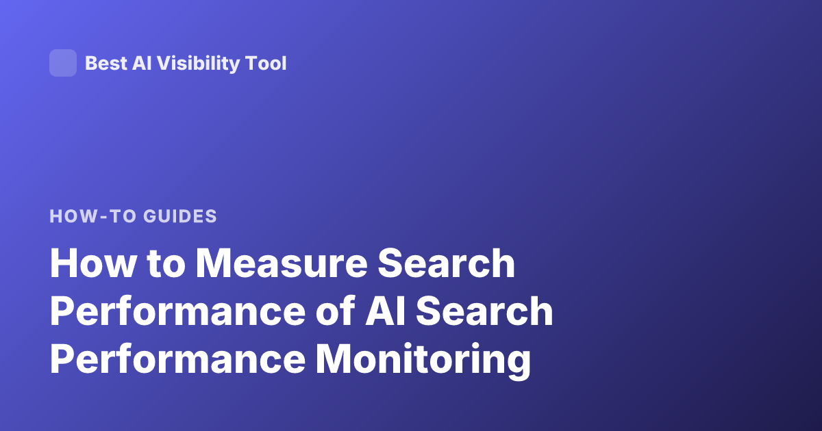 How to Measure Search Performance of AI Search Performance Monitoring