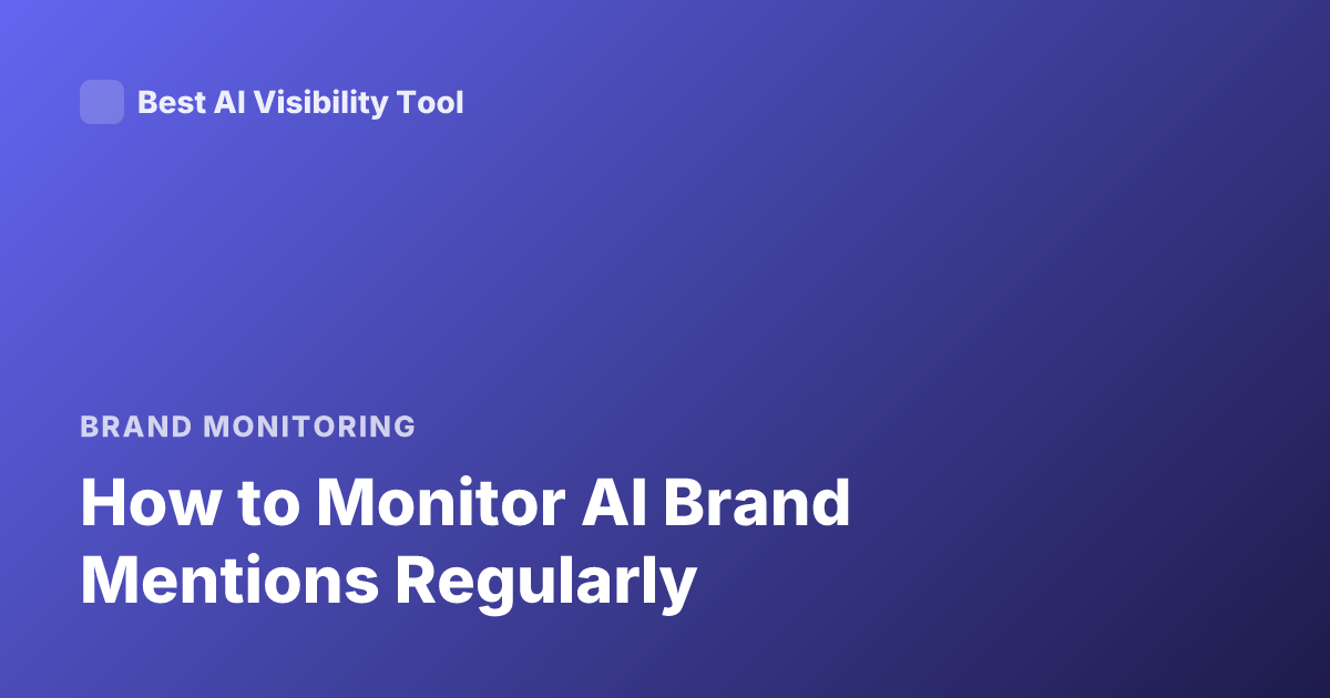 How to Monitor AI Brand Mentions Regularly