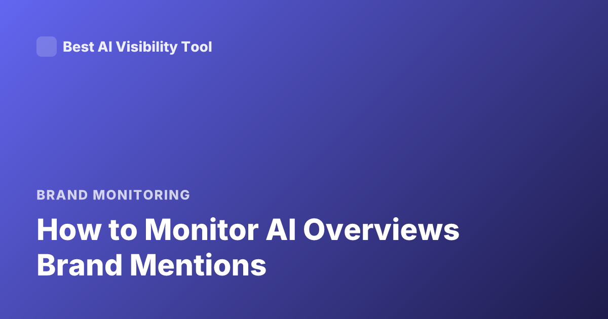 How to Monitor AI Overviews Brand Mentions