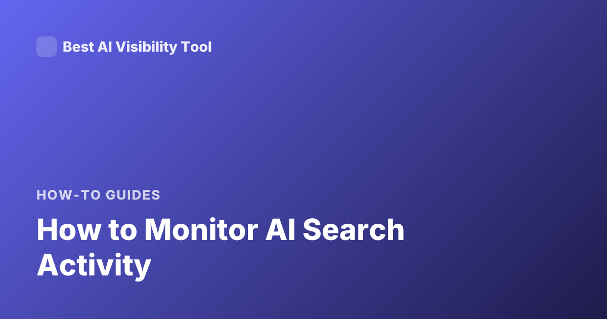 How to Monitor AI Search Activity