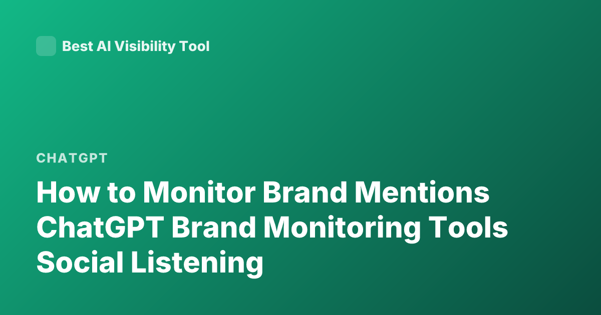 How to Monitor Brand Mentions ChatGPT Brand Monitoring Tools Social Listening
