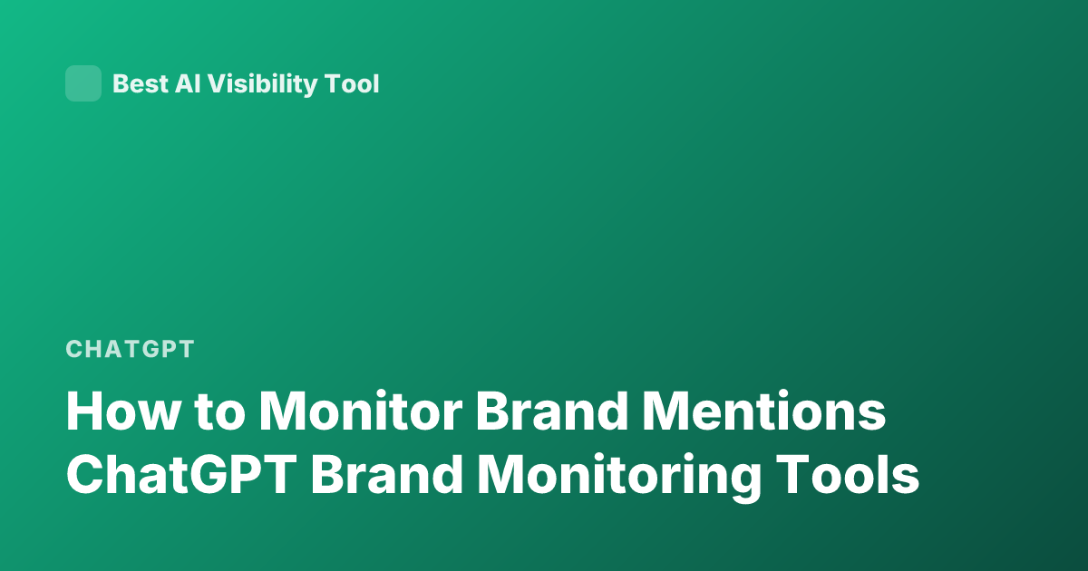 How to Monitor Brand Mentions ChatGPT Brand Monitoring Tools