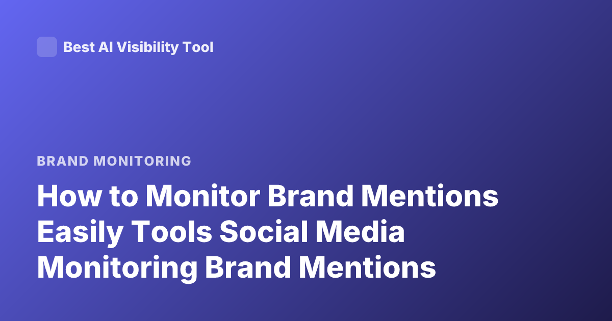 How to Monitor Brand Mentions Easily Tools Social Media Monitoring Brand Mentions