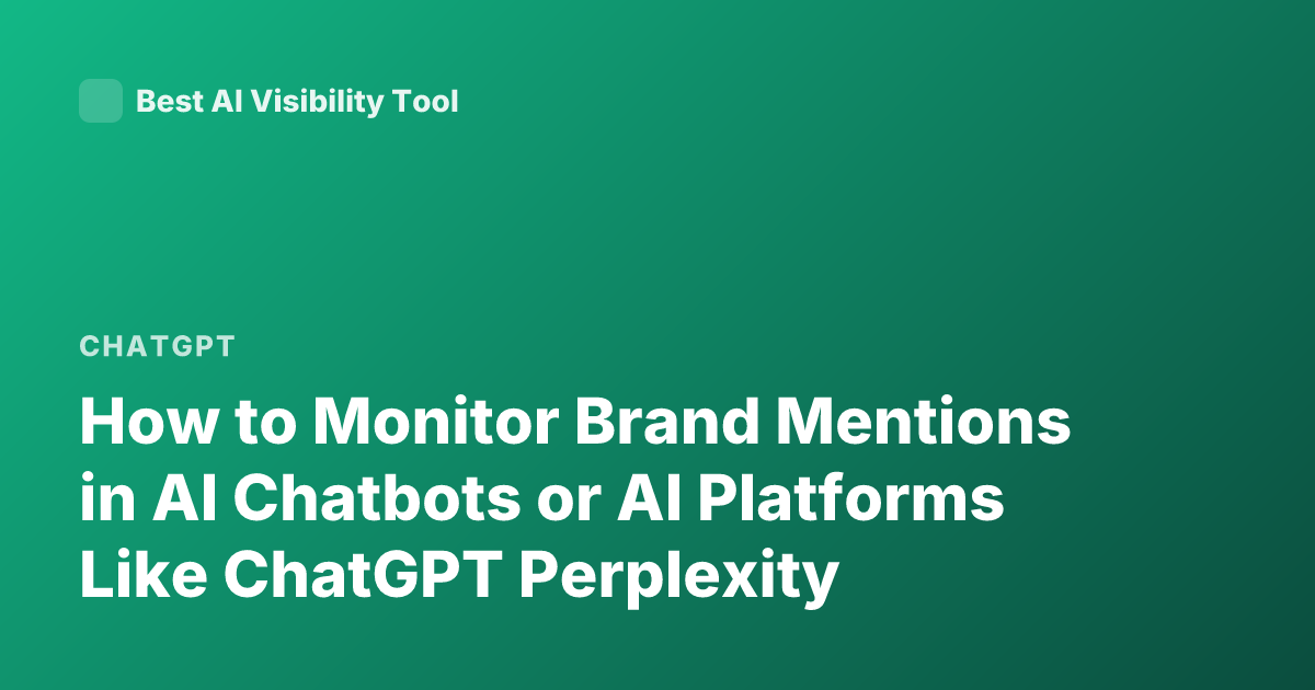 How to Monitor Brand Mentions in AI Chatbots or AI Platforms Like ChatGPT Perplexity