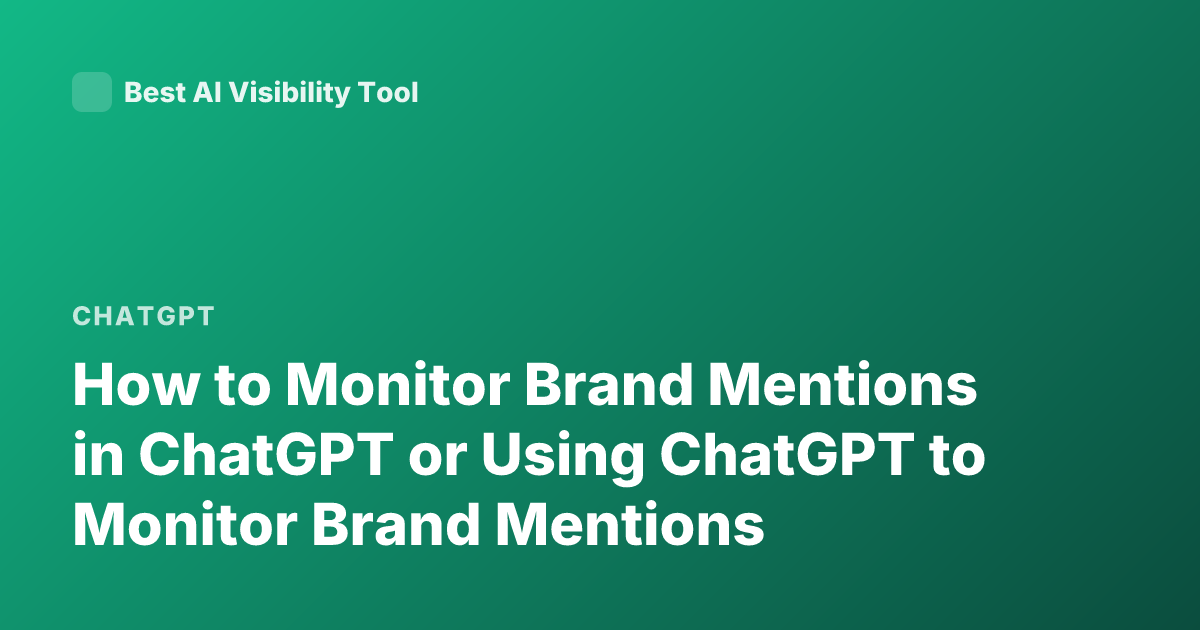 How to Monitor Brand Mentions in ChatGPT or Using ChatGPT to Monitor Brand Mentions