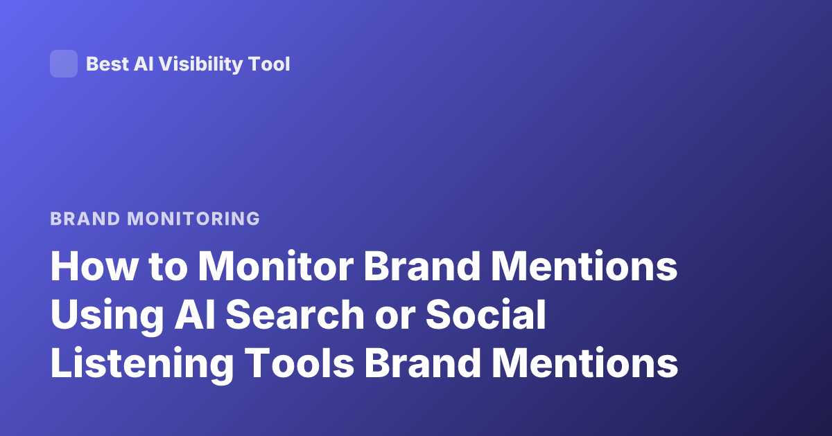 How to Monitor Brand Mentions Using AI Search or Social Listening Tools Brand Mentions