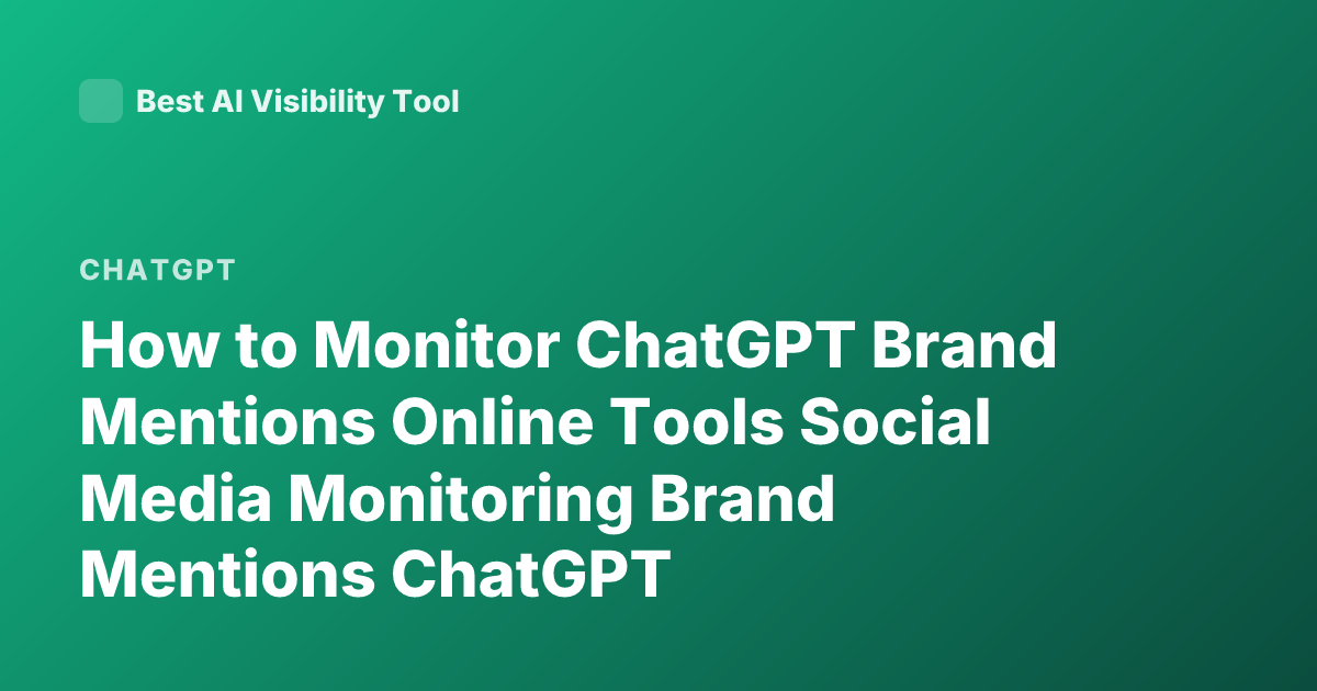 How to Monitor ChatGPT Brand Mentions Online Tools Social Media Monitoring Brand Mentions ChatGPT