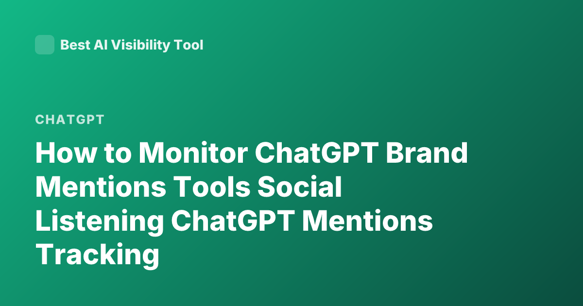 How to Monitor ChatGPT Brand Mentions Tools Social Listening ChatGPT Mentions Tracking