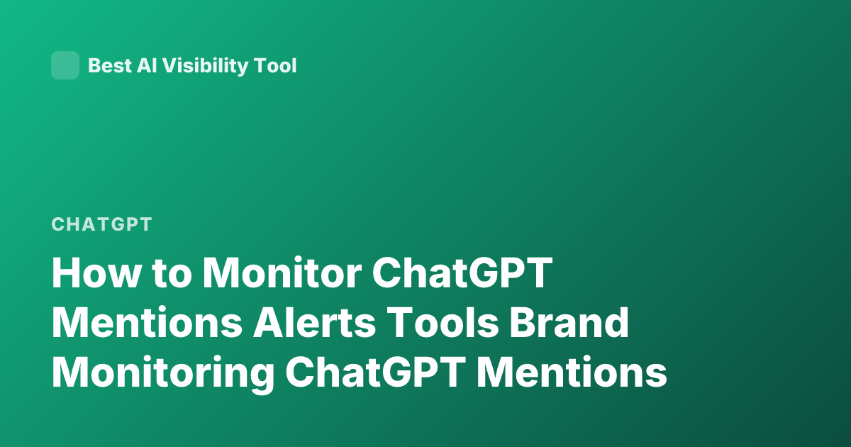 How to Monitor ChatGPT Mentions Alerts Tools Brand Monitoring ChatGPT Mentions