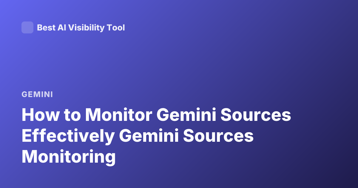 How to Monitor Gemini Sources Effectively Gemini Sources Monitoring