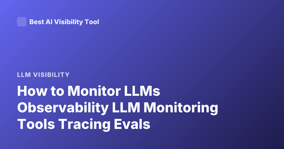 How to Monitor LLMs Observability LLM Monitoring Tools Tracing Evals